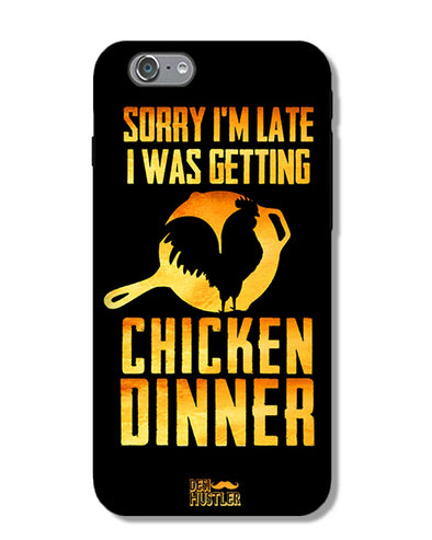 sorry i'm late, I was getting chicken Dinner | iPhone 6S Phone Case