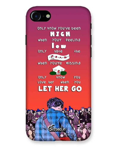 Let Her Go | iPhone 7 Phone Case