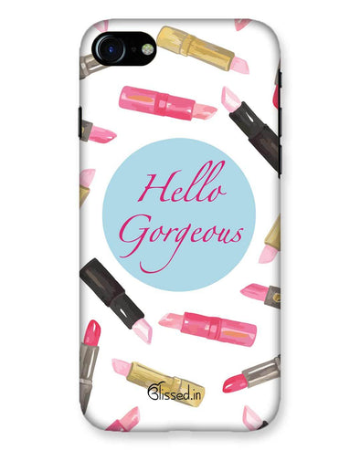 hello gorgeous | iPhone 7 Phone Case