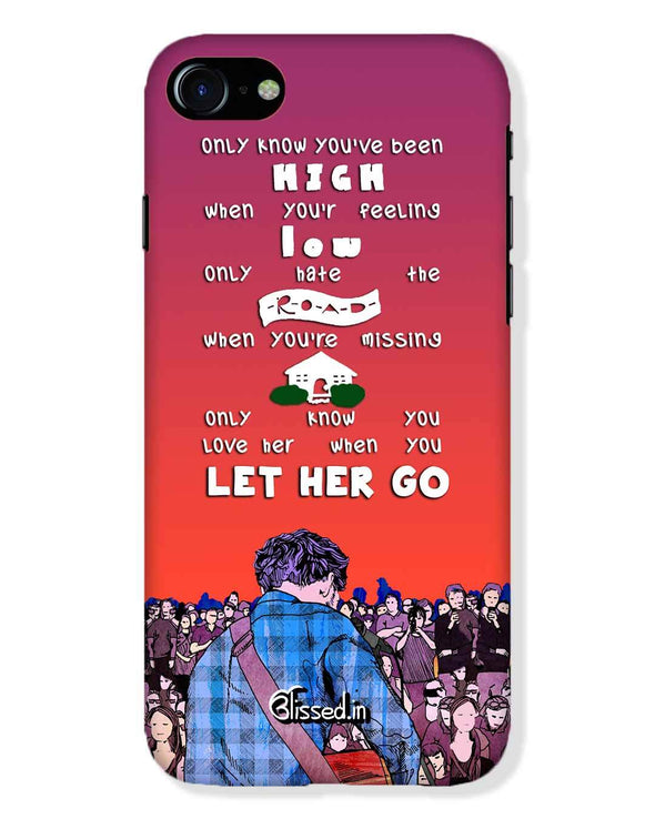 Let Her Go | iPhone 8  Phone Case