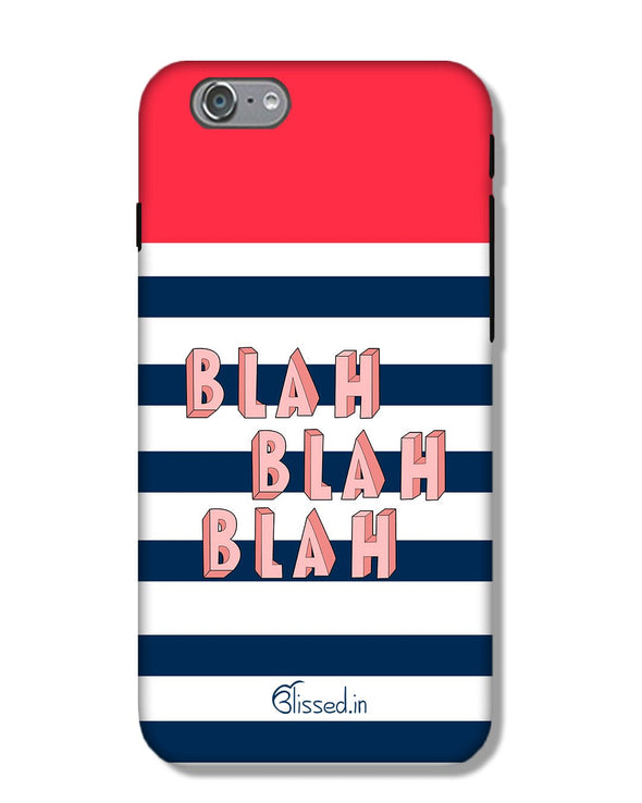 BLAH BLAH BLAH | iPhone 6S Phone Case