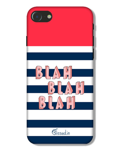 BLAH BLAH BLAH | iphone 7 Phone Case