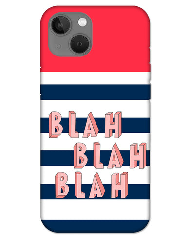 BLAH BLAH BLAH | iphone 13 Phone Case