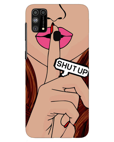 Shut Up | Samsung Galaxy M31 Phone Case