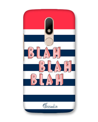 BLAH BLAH BLAH | Motorola Moto M Plus Phone Case