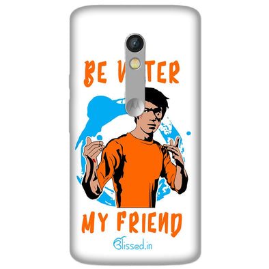 Be Water My Friend | MOTO X STYLE Phone Case