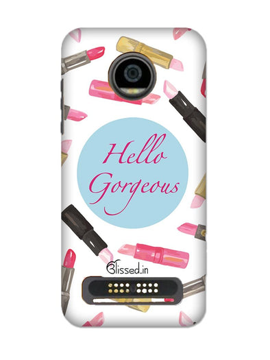 Hello Gorgeous | MOTO Z2 PLAY Phone Case