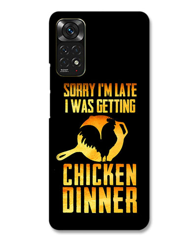 sorry i'm late, I was getting chicken Dinner | Redmi Note 11 Phone Case