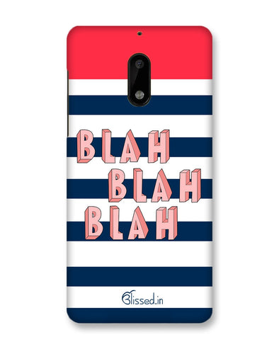 BLAH BLAH BLAH | Nokia 6  Phone Case