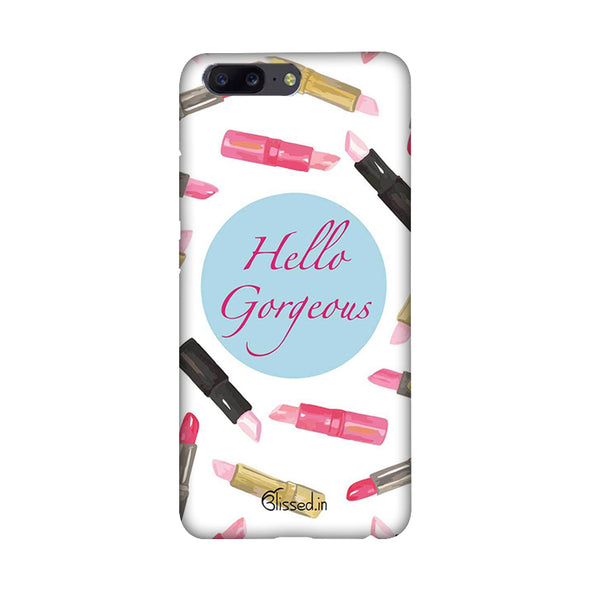 hello gorgeous | One Plus 5 Phone Case