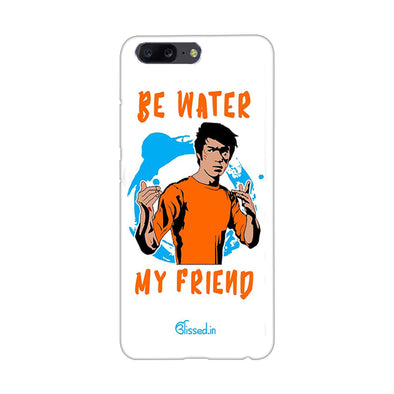 Be Water My Friend | One Plus 5  Phone Case
