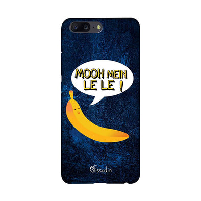 Mooh mein le le | One Plus 5 Phone case