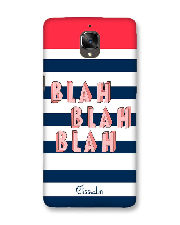BLAH BLAH BLAH | OnePlus 3T  Phone Case