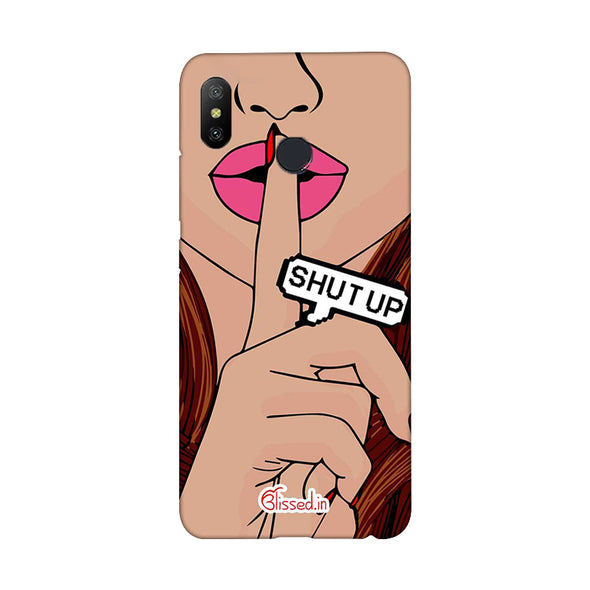 Shut Up | Redmi 6 Pro Phone Case