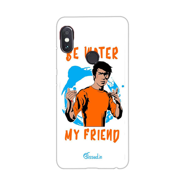 Be Water My Friend | Redmi Note 5  Phone Case