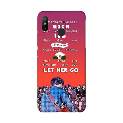 Let Her Go | Redmi 6 Pro Phone Case