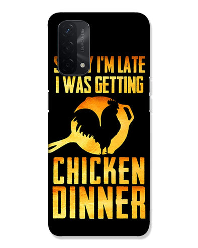 sorr i'm late, I was getting chicken Dinner | OPPO A74 5G Phone Case