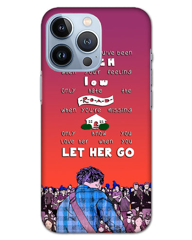 Let Her Go | iphone 13 pro Phone Case