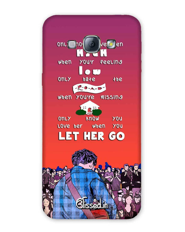 Let Her Go | SAMSUNG A8 Phone Case