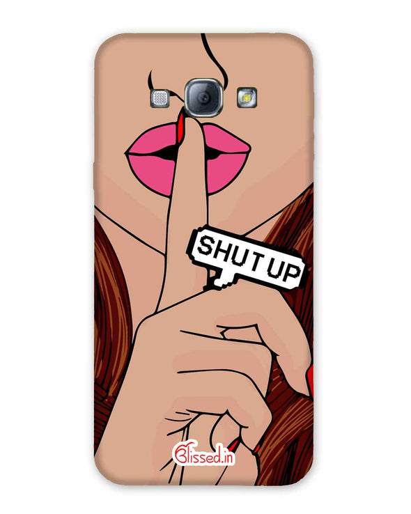 Shut Up | SAMSUNG A8 Phone Case