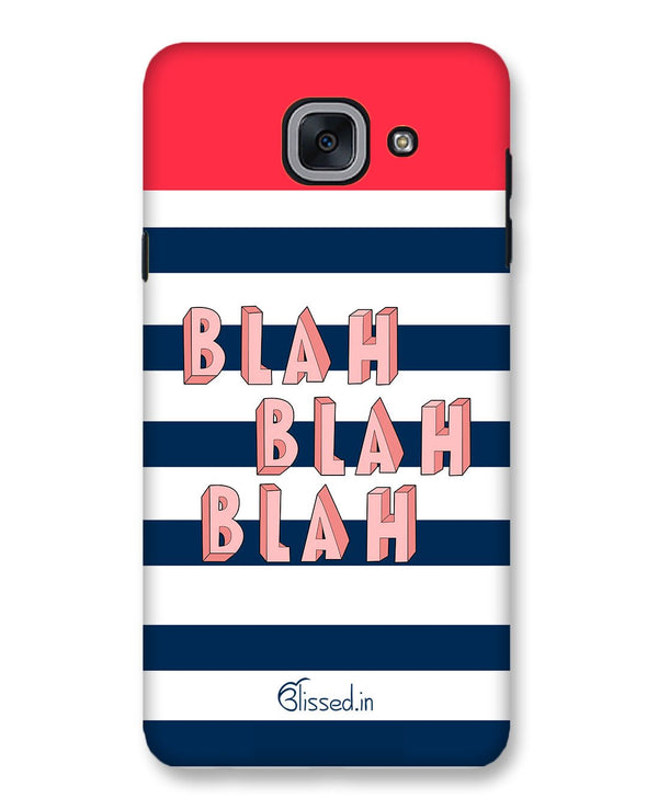 BLAH BLAH BLAH | Samsung Galaxy J7 Max  Phone Case