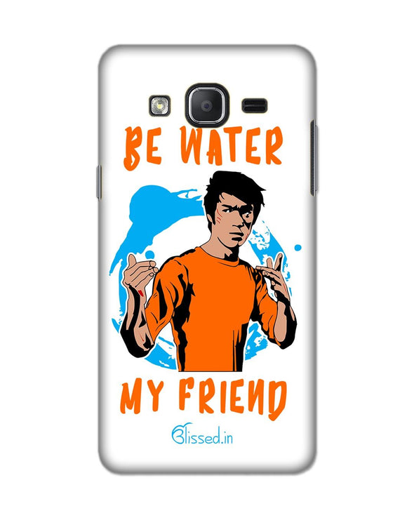 Be Water My Friend | SAMSUNG ON 5 PRO Phone Case