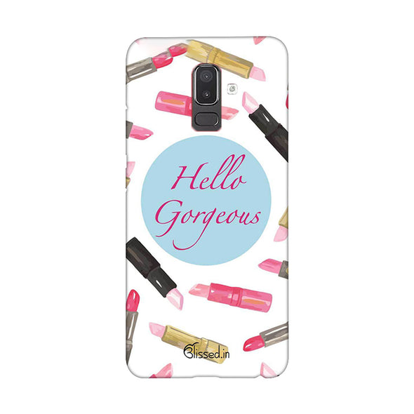 hello gorgeous | Samsung J8 Phone Case