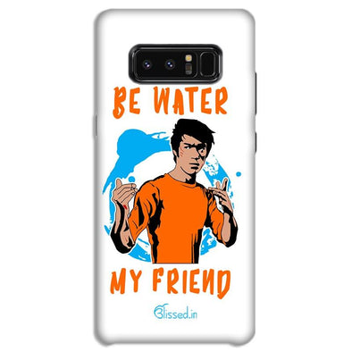 Be Water My Friend | SAMSUNG NOTE 8 Phone Case