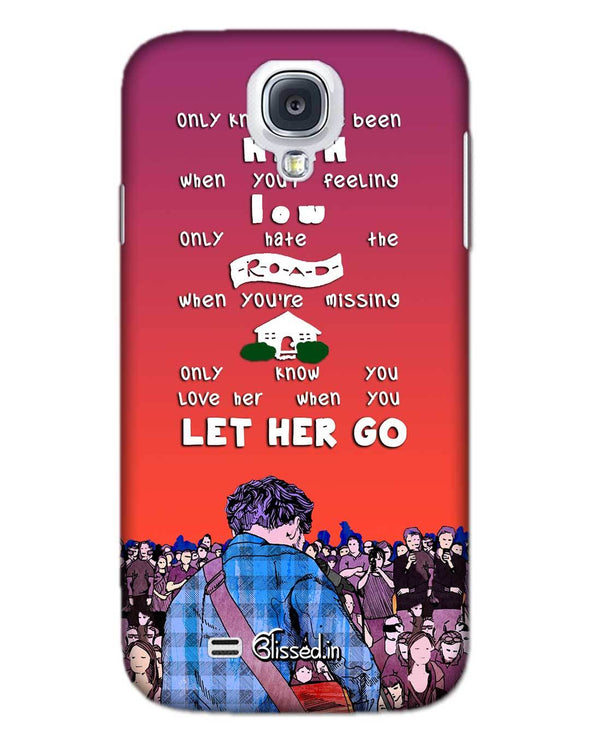 Let Her Go | SAMSUNG S4 Phone Case