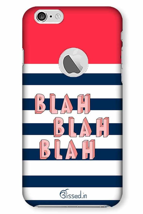 BLAH BLAH BLAH | iphone 6 logo cut Phone Case