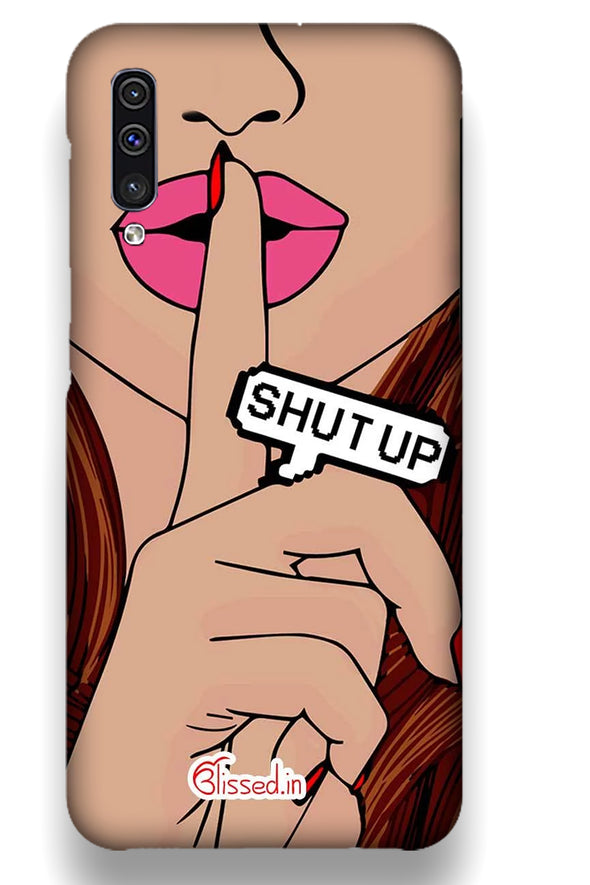 Shut Up | Samsung Galaxy A50  Phone Case