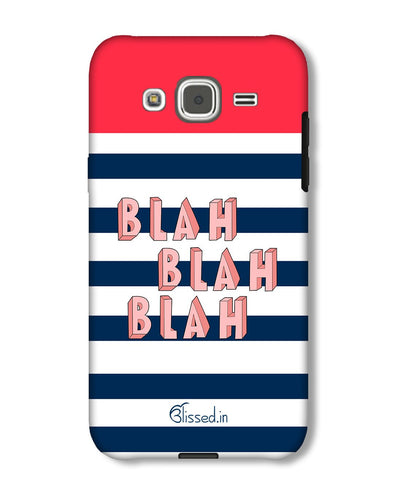 BLAH BLAH BLAH | Samsung Galaxy J2 Phone Case