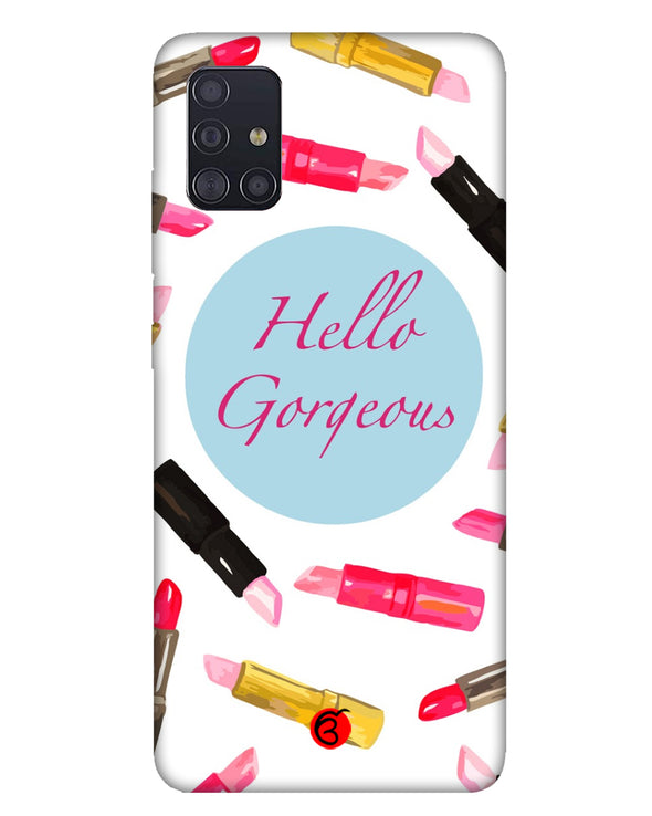 hello gorgeous | Samsung Galaxy M31s Phone Case