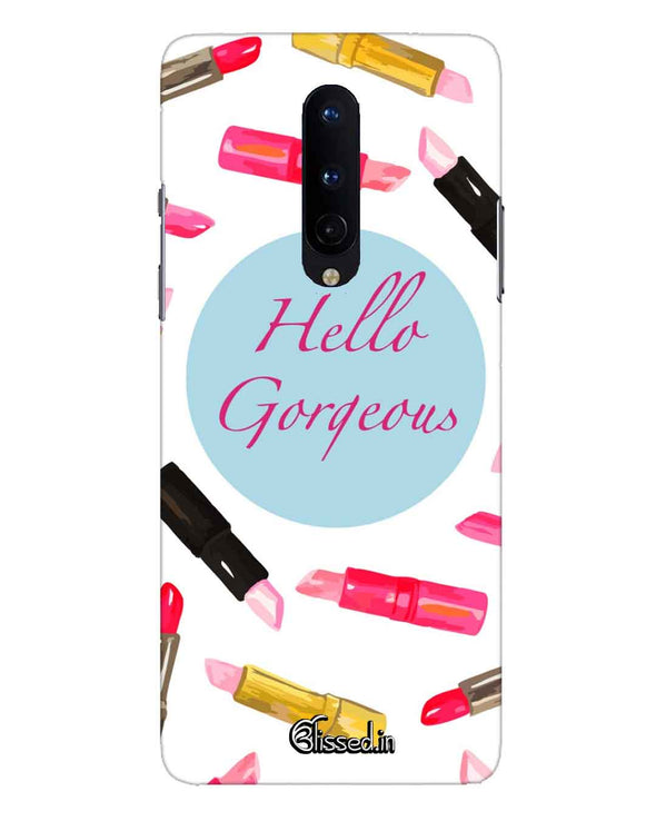 hello gorgeous |  one plus 8 Phone Case