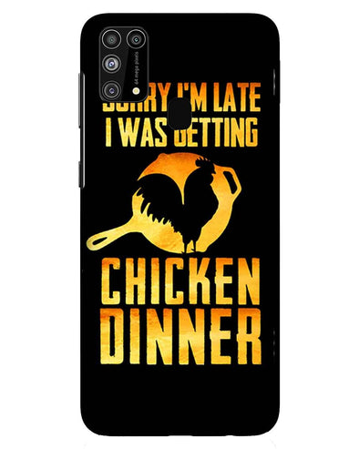 sorr i'm late, I was getting chicken Dinner | Samsung Galaxy M31 Phone Case