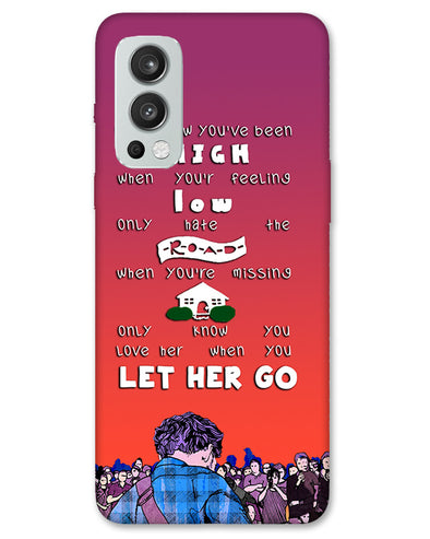 Let Her Go | One plus Nord 2 Phone Case