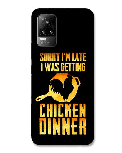 sorr i'm late, I was getting chicken Dinner | vivo Y73 Phone Case