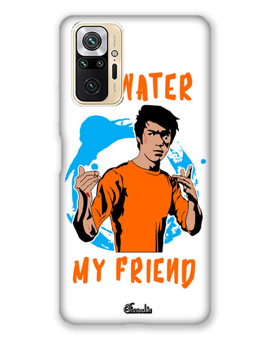 Be Water My Friend |  Redmi Note 10 Pro  Phone Case