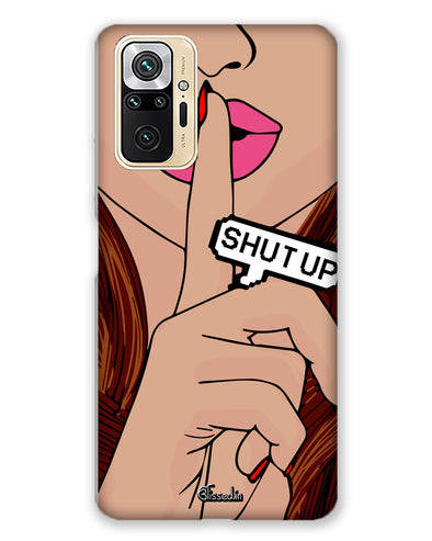 Shut Up | Redmi Note 10 Pro Phone Case