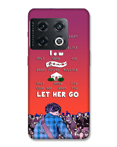 Let Her Go | OnePlus 10 pro Phone Case