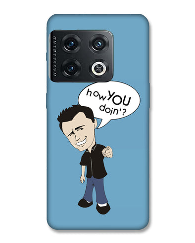How you doing | OnePlus 10 pro Phone Case