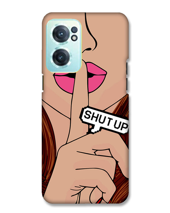 Shut Up | OnePlus Nord CE 2 Phone Case