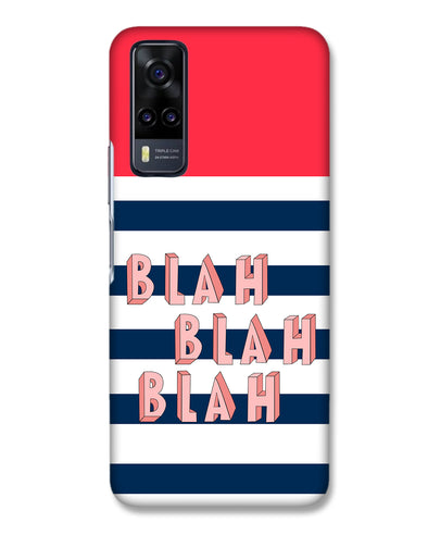 BLAH BLAH BLAH | Vivo Y31  Phone Case