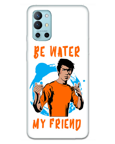 Be Water My Friend | OnePlus 9R Phone Case