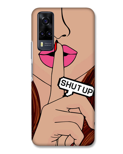 Shut Up | Vivo Y31  Phone Case