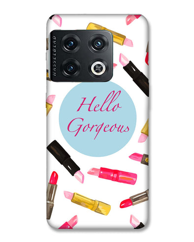 hello gorgeous | OnePlus 10 pro Phone Case