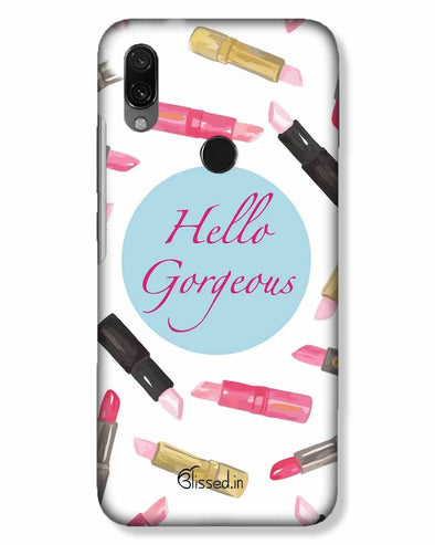 hello gorgeous | Xiaomi Redmi 7 Phone Case