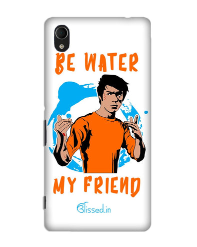 Be Water My Friend | SONY XPERIA M4 AQUA Phone Case