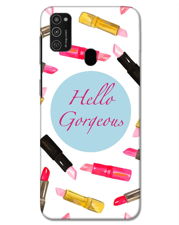 hello gorgeous | Samsung Galaxy M21 Phone Case