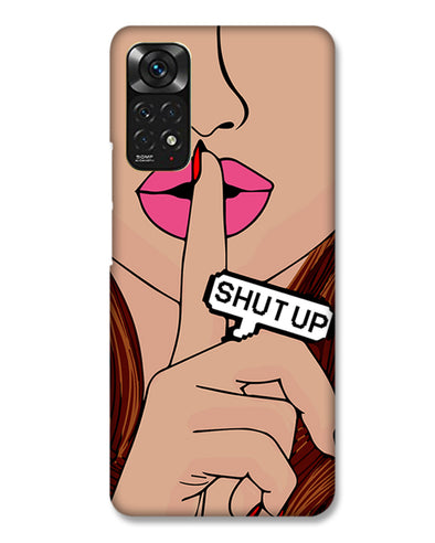 Shut Up | Redmi Note 11 Phone Case